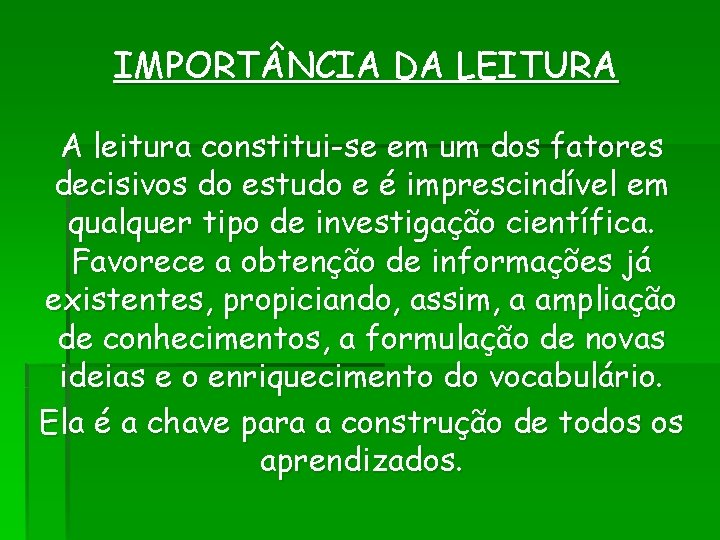 IMPORT NCIA DA LEITURA A leitura constitui-se em um dos fatores decisivos do estudo IMPORT NCIA DA LEITURA A leitura constitui-se em um dos fatores decisivos do estudo
