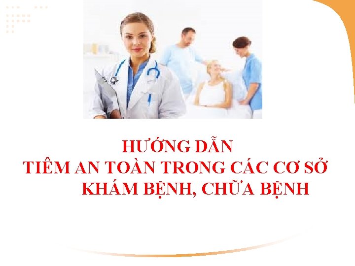 HƯỚNG DẪN TIÊM AN TOÀN TRONG CÁC CƠ SỞ KHÁM BỆNH, CHỮA BỆNH 