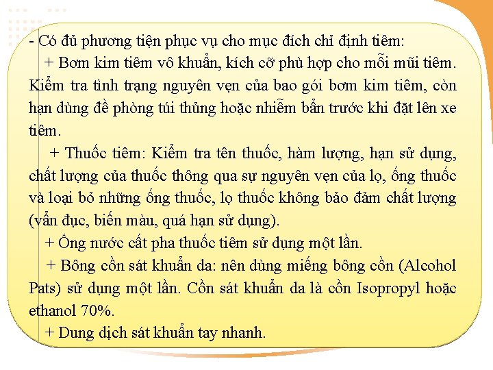 - Có đủ phương tiện phục vụ cho mục đích chỉ định tiêm: +