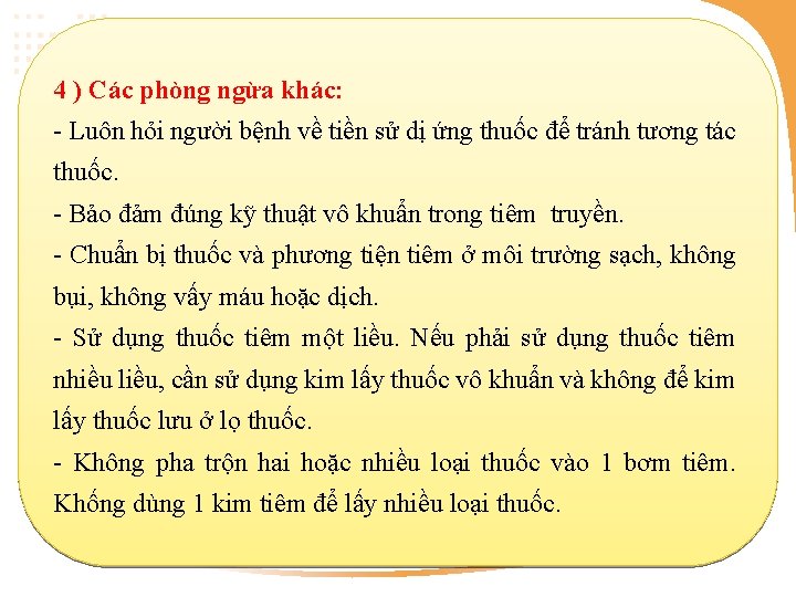 4 ) Các phòng ngừa khác: - Luôn hỏi người bệnh về tiền sử