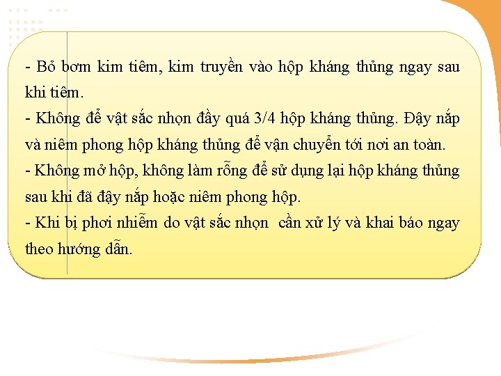 - Bỏ bơm kim tiêm, kim truyền vào hộp kháng thủng ngay sau khi