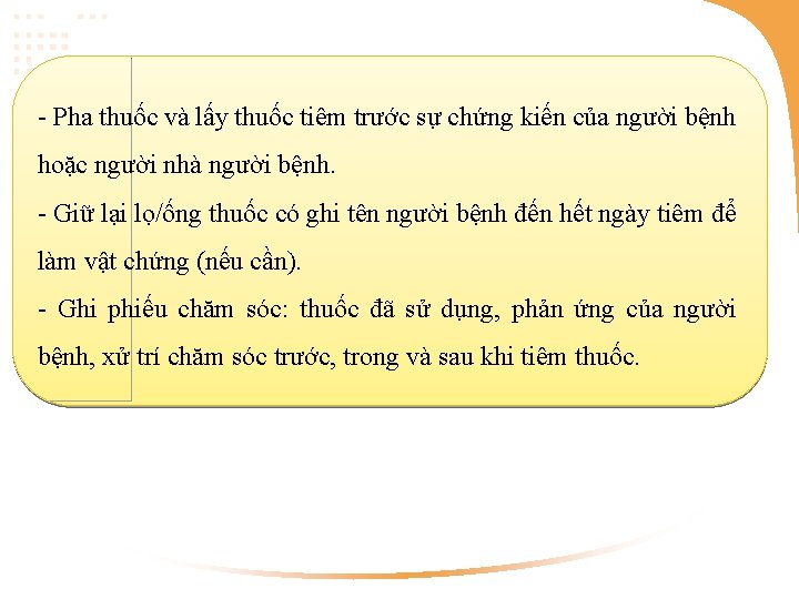 - Pha thuốc và lấy thuốc tiêm trước sự chứng kiến của người bệnh