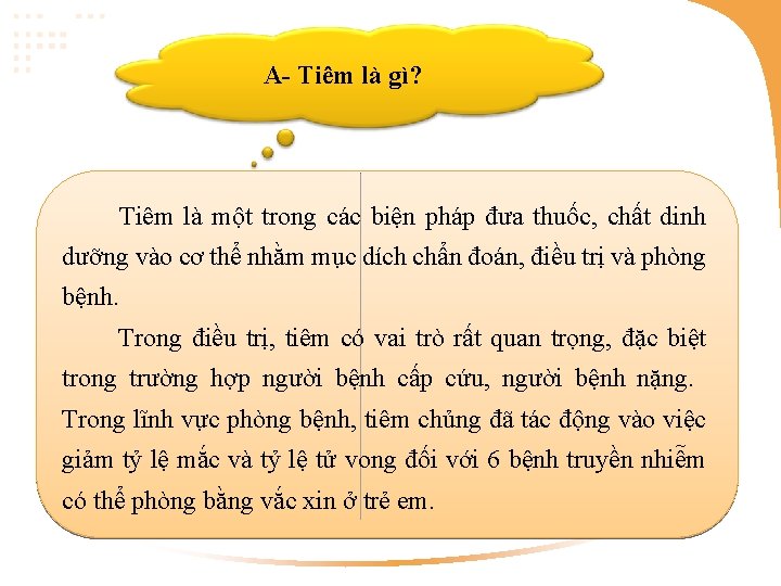 A- Tiêm là gì? Tiêm là một trong các biện pháp đưa thuốc, chất