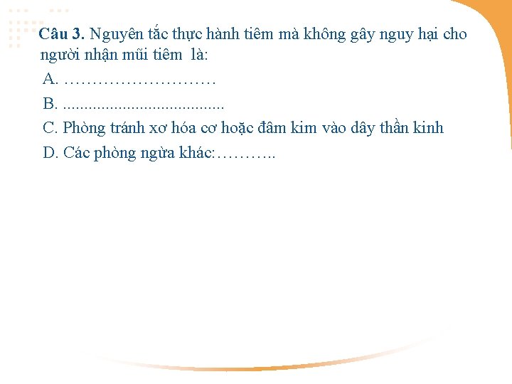 Câu 3. Nguyên tắc thực hành tiêm mà không gây nguy hại cho người