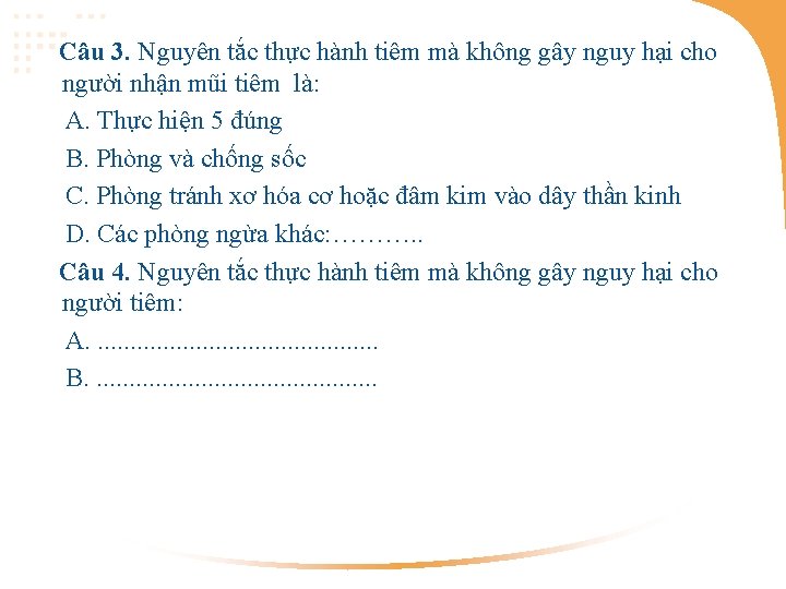 Câu 3. Nguyên tắc thực hành tiêm mà không gây nguy hại cho người