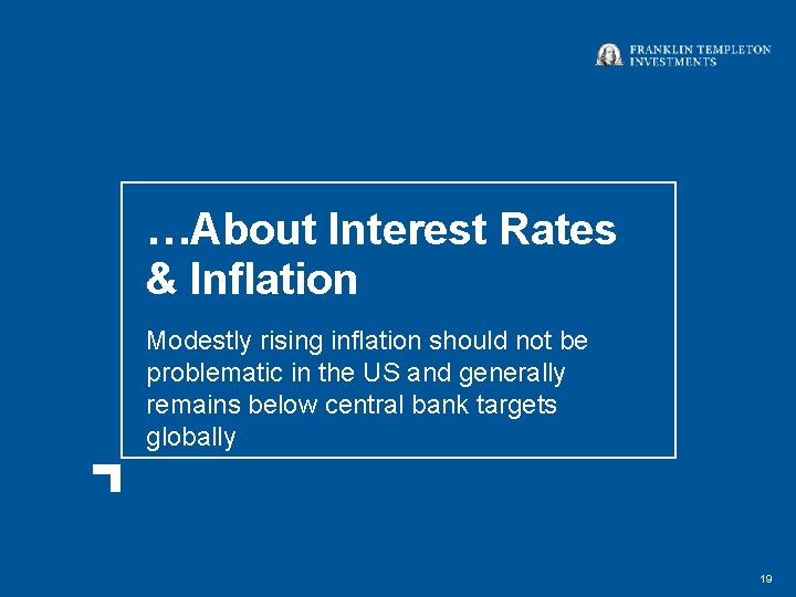 …About Interest Rates & Inflation Modestly rising inflation should not be problematic in the
