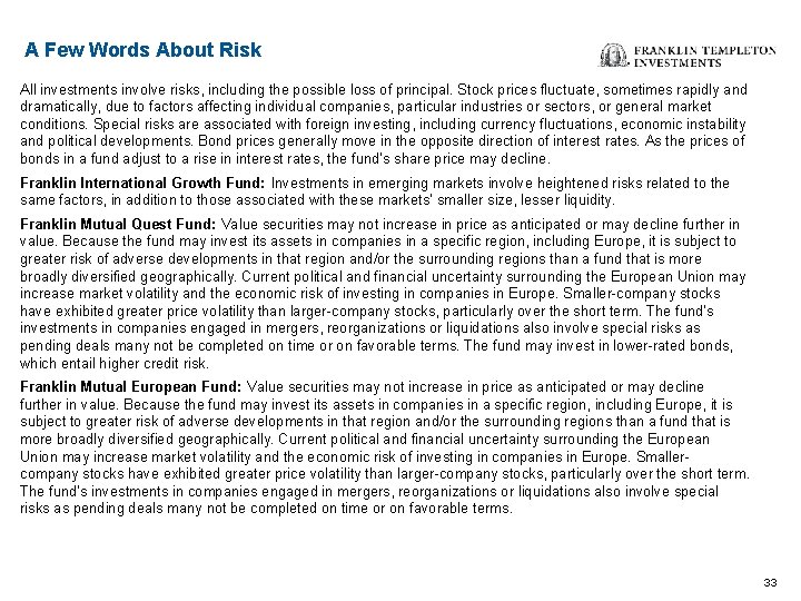 A Few Words About Risk All investments involve risks, including the possible loss of