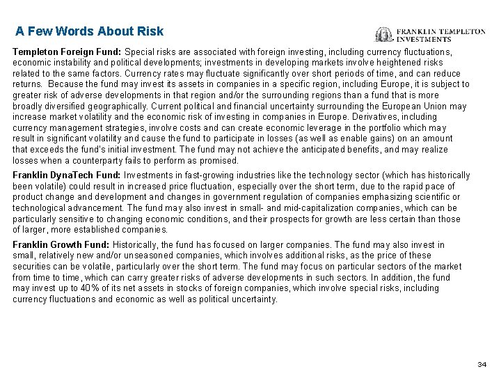 A Few Words About Risk Templeton Foreign Fund: Special risks are associated with foreign