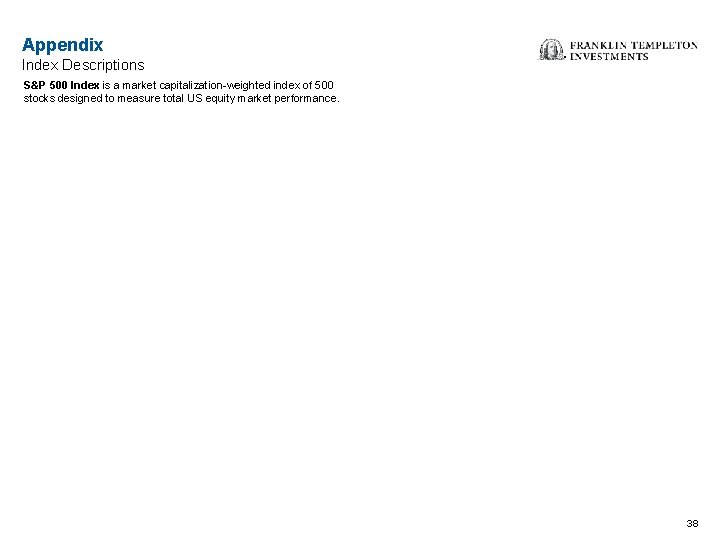 Appendix Index Descriptions S&P 500 Index is a market capitalization-weighted index of 500 stocks