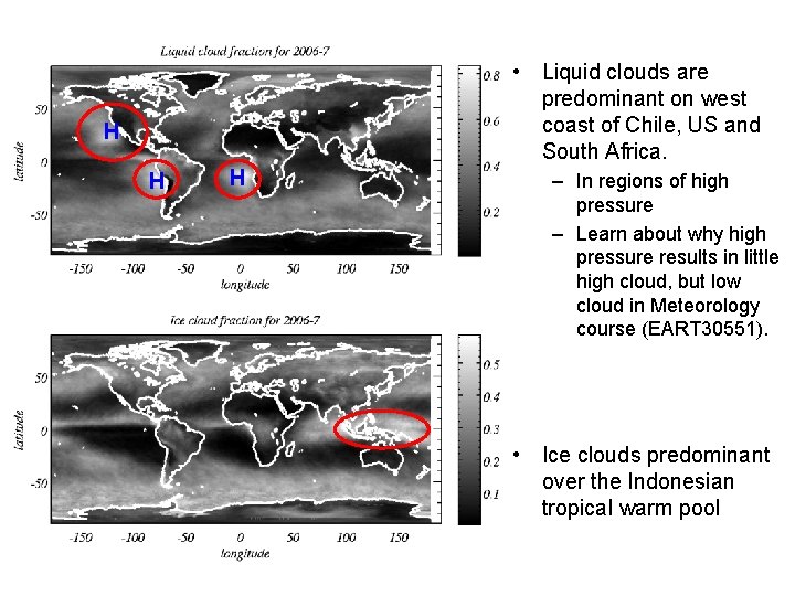  • Liquid clouds are predominant on west coast of Chile, US and South
