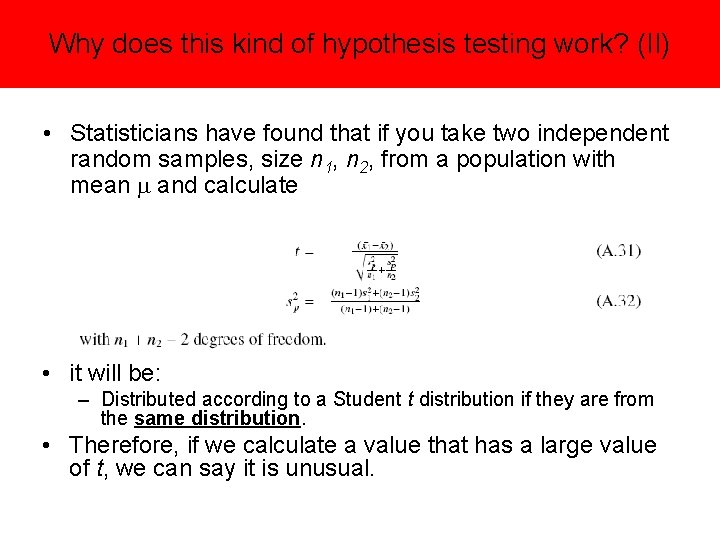 Why does this kind of hypothesis testing work? (II) • Statisticians have found that