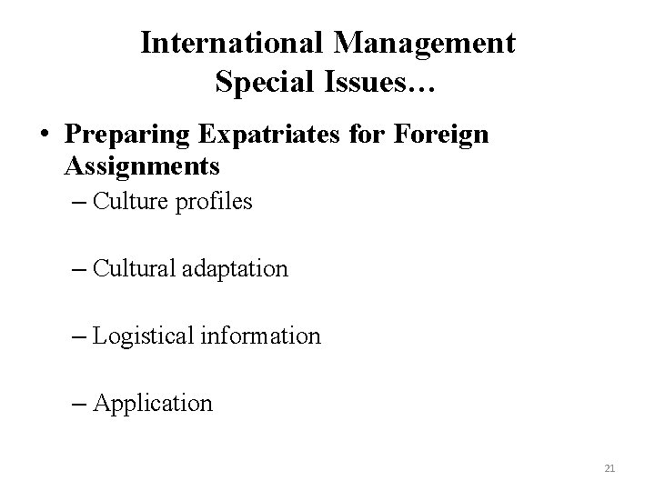 International Management Special Issues… • Preparing Expatriates for Foreign Assignments – Culture profiles –