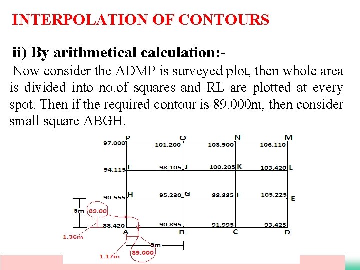 INTERPOLATION OF CONTOURS ii) By arithmetical calculation: Now consider the ADMP is surveyed plot,