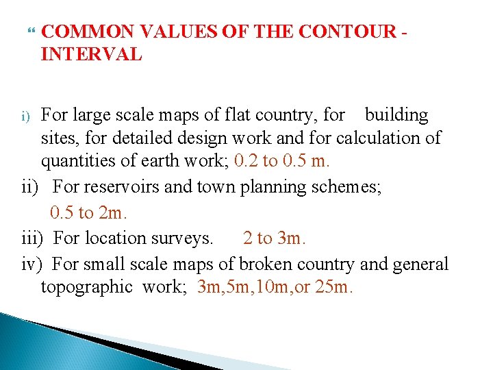  COMMON VALUES OF THE CONTOUR INTERVAL For large scale maps of flat country,