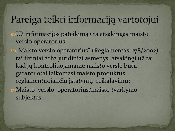 Pareiga teikti informaciją vartotojui Už informacijos pateikimą yra atsakingas maisto verslo operatorius „Maisto verslo