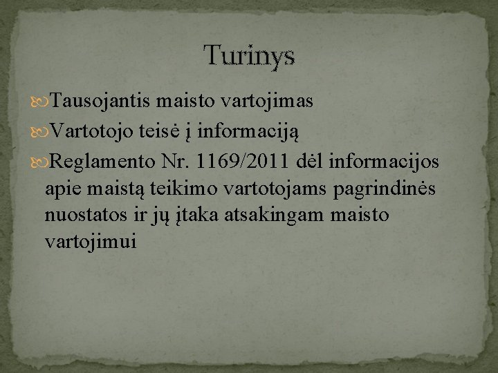 Turinys Tausojantis maisto vartojimas Vartotojo teisė į informaciją Reglamento Nr. 1169/2011 dėl informacijos apie