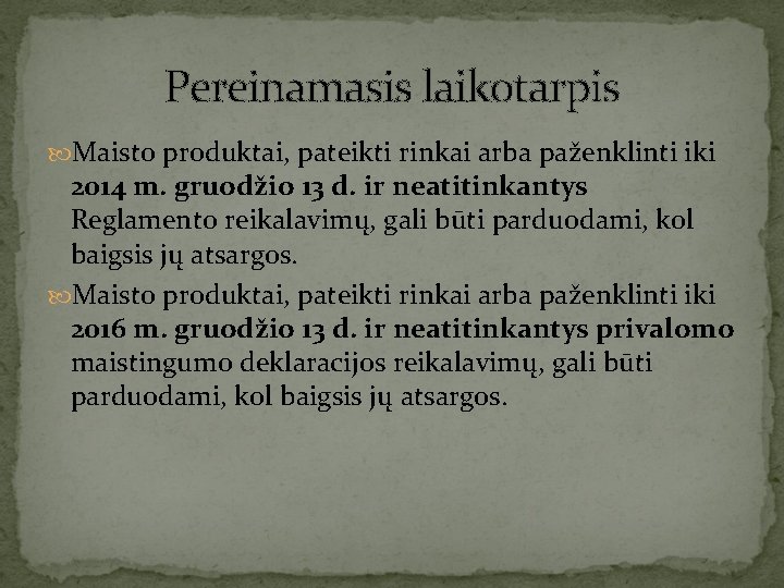 Pereinamasis laikotarpis Maisto produktai, pateikti rinkai arba paženklinti iki 2014 m. gruodžio 13 d.