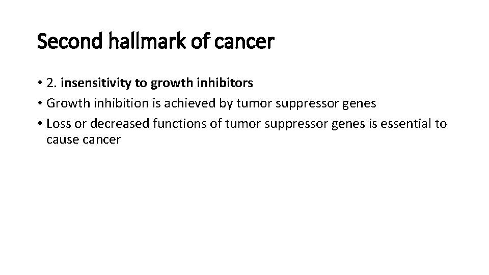 Second hallmark of cancer • 2. insensitivity to growth inhibitors • Growth inhibition is