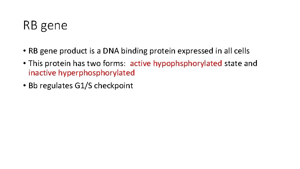 RB gene • RB gene product is a DNA binding protein expressed in all