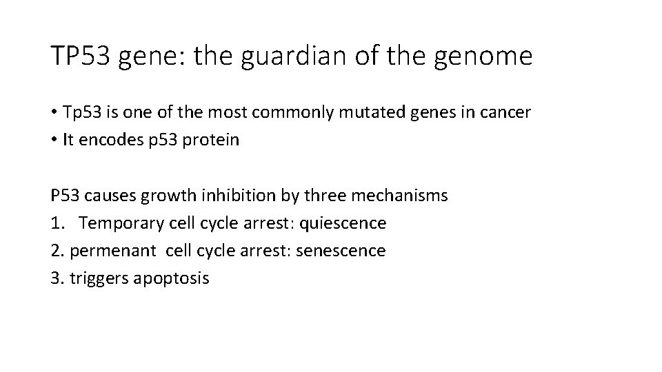 TP 53 gene: the guardian of the genome • Tp 53 is one of