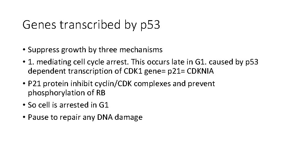 Genes transcribed by p 53 • Suppress growth by three mechanisms • 1. mediating