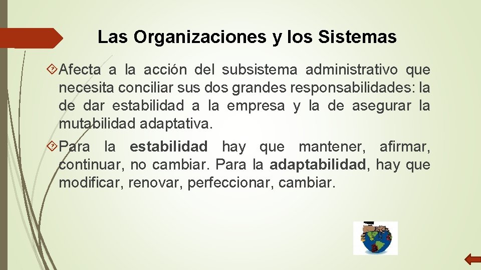 Las Organizaciones y los Sistemas Afecta a la acción del subsistema administrativo que necesita