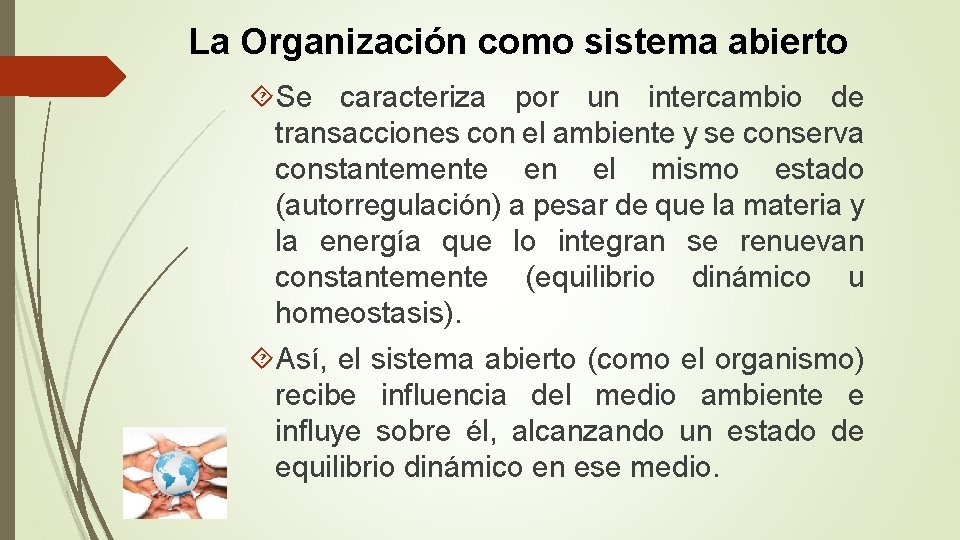 La Organización como sistema abierto Se caracteriza por un intercambio de transacciones con el