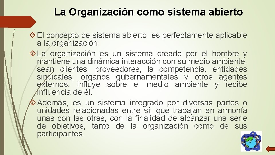 La Organización como sistema abierto El concepto de sistema abierto es perfectamente aplicable a