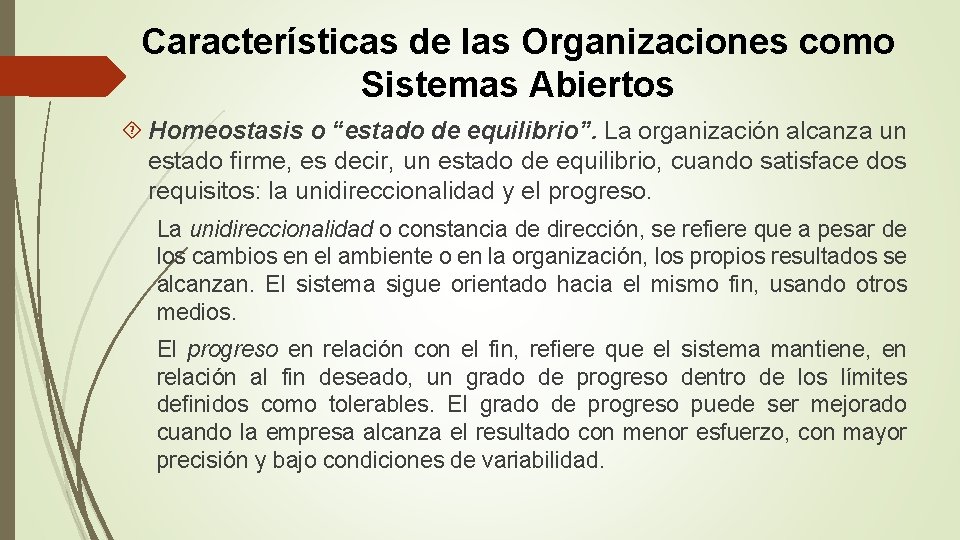 Características de las Organizaciones como Sistemas Abiertos Homeostasis o “estado de equilibrio”. La organización