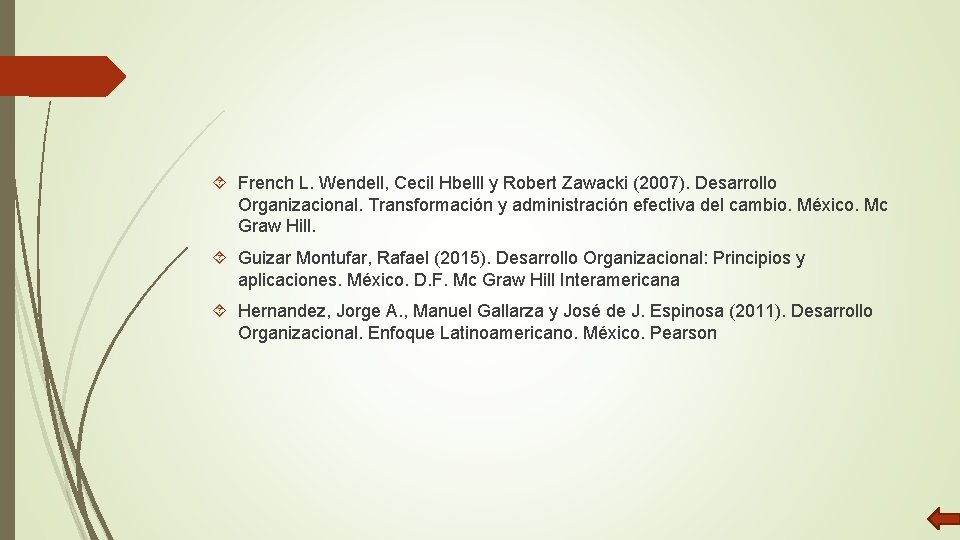  French L. Wendell, Cecil Hbelll y Robert Zawacki (2007). Desarrollo Organizacional. Transformación y