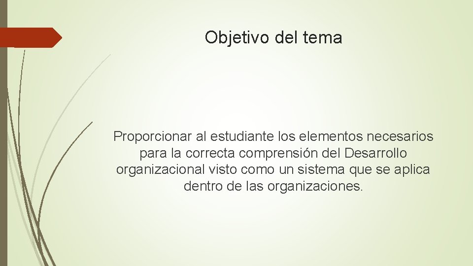 Objetivo del tema Proporcionar al estudiante los elementos necesarios para la correcta comprensión del