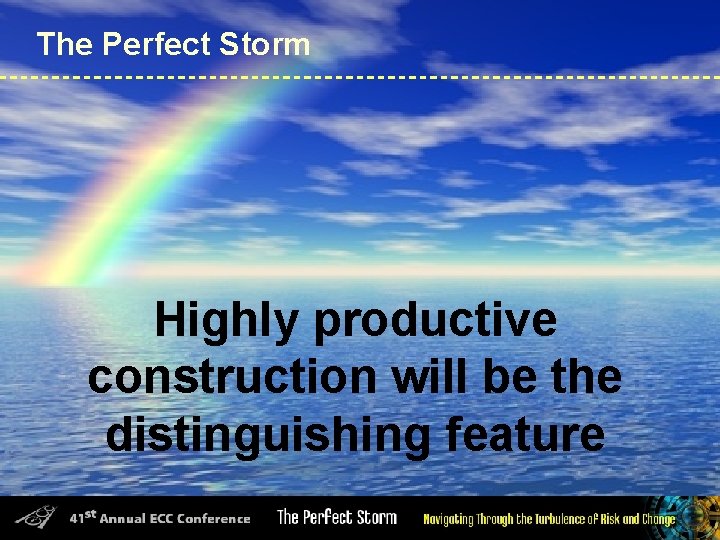 The Perfect Storm Highly productive construction will be the distinguishing feature 