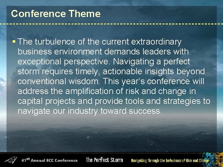 Conference Theme § The turbulence of the current extraordinary business environment demands leaders with