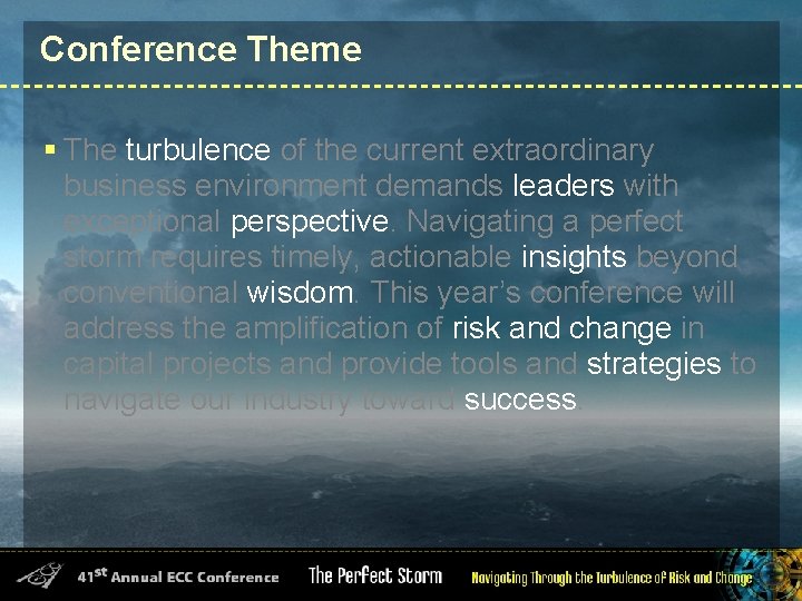 Conference Theme § The turbulence of the current extraordinary business environment demands leaders with