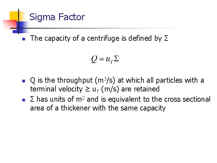 Sigma Factor n n n The capacity of a centrifuge is defined by Σ Sigma Factor n n n The capacity of a centrifuge is defined by Σ