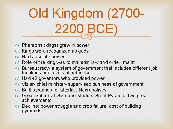 Old Kingdom (27002200 BCE) Pharaohs (kings) grew in power Kings were recognized as gods