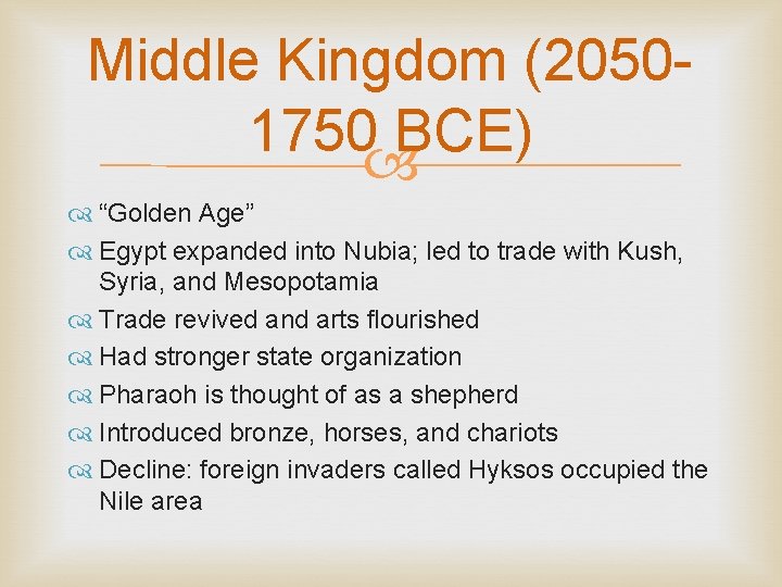Middle Kingdom (20501750 BCE) “Golden Age” Egypt expanded into Nubia; led to trade with