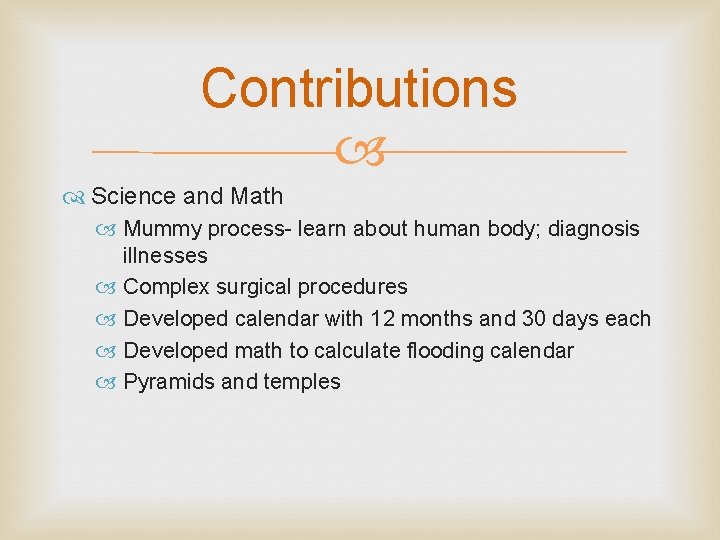 Contributions Science and Math Mummy process- learn about human body; diagnosis illnesses Complex surgical