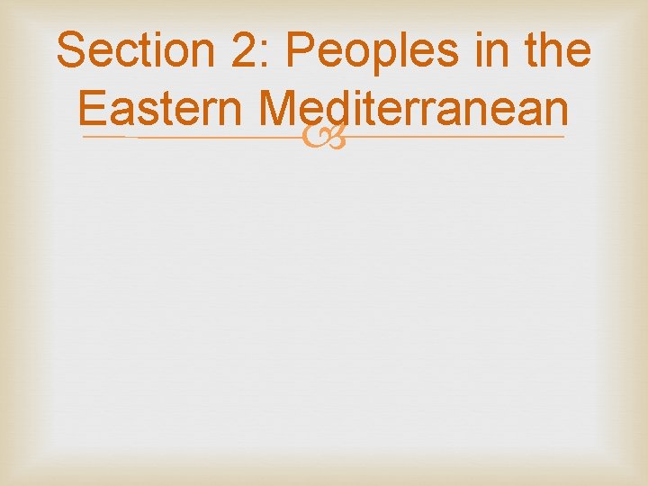 Section 2: Peoples in the Eastern Mediterranean 