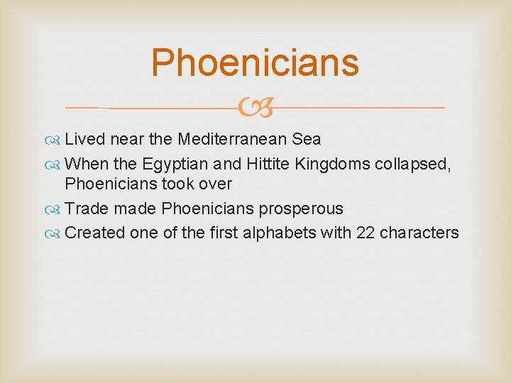 Phoenicians Lived near the Mediterranean Sea When the Egyptian and Hittite Kingdoms collapsed, Phoenicians