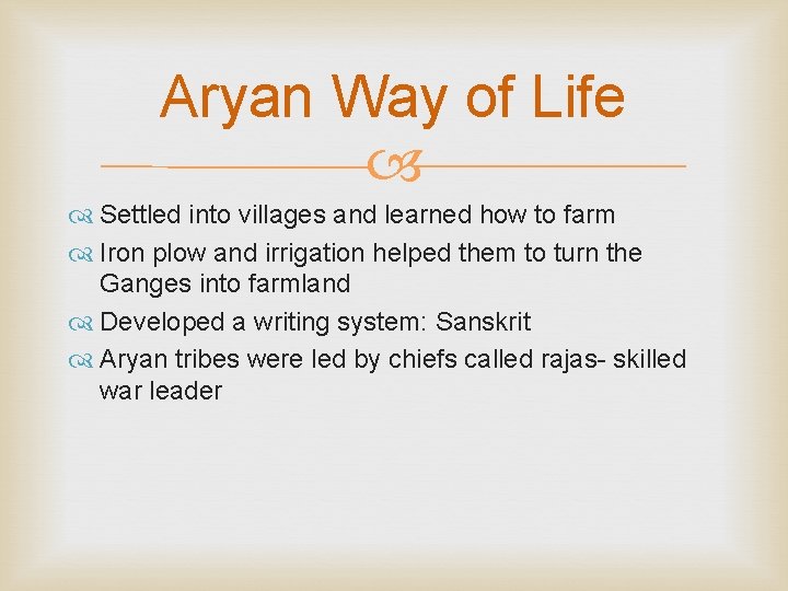 Aryan Way of Life Settled into villages and learned how to farm Iron plow