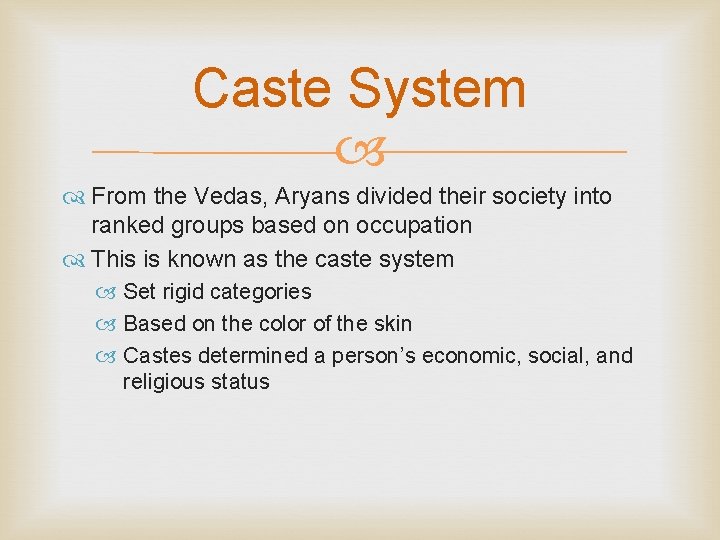 Caste System From the Vedas, Aryans divided their society into ranked groups based on