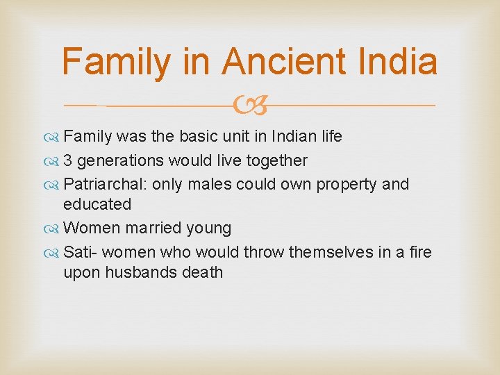 Family in Ancient India Family was the basic unit in Indian life 3 generations