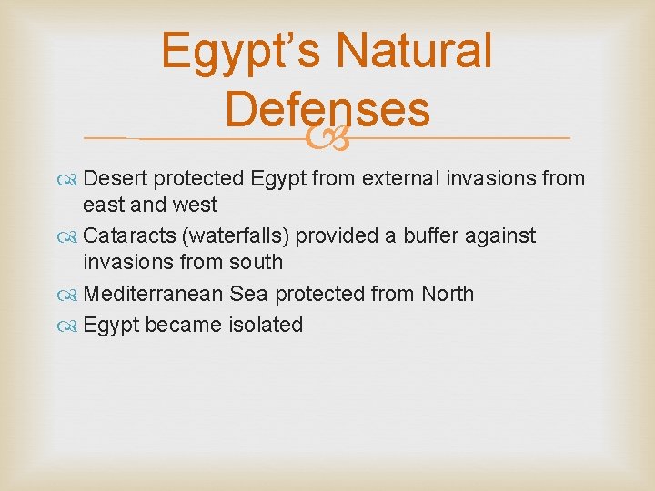 Egypt’s Natural Defenses Desert protected Egypt from external invasions from east and west Cataracts