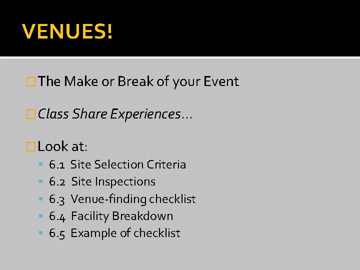 VENUES! �The Make or Break of your Event �Class Share Experiences. . . �Look
