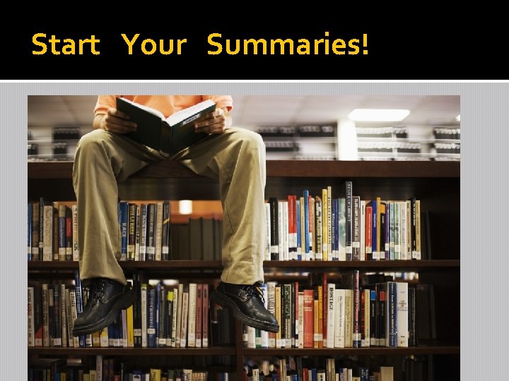 Start Your Summaries! 