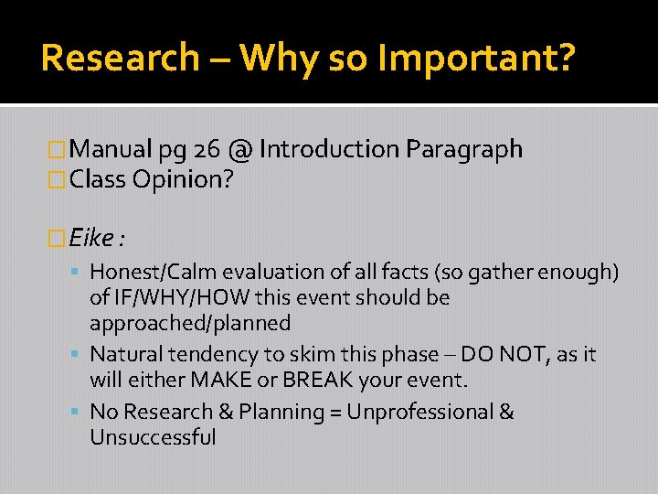 Research – Why so Important? �Manual pg 26 @ Introduction Paragraph �Class Opinion? �Eike