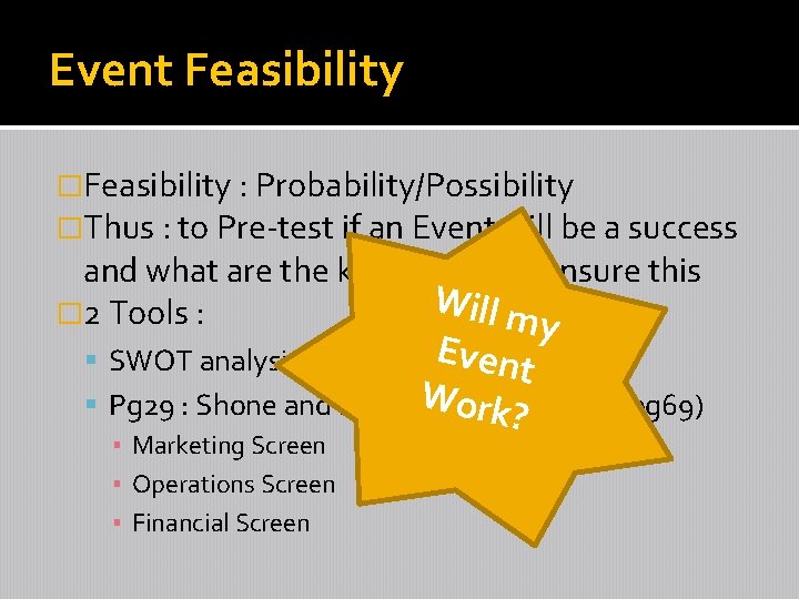 Event Feasibility �Feasibility : Probability/Possibility �Thus : to Pre-test if an Event will be