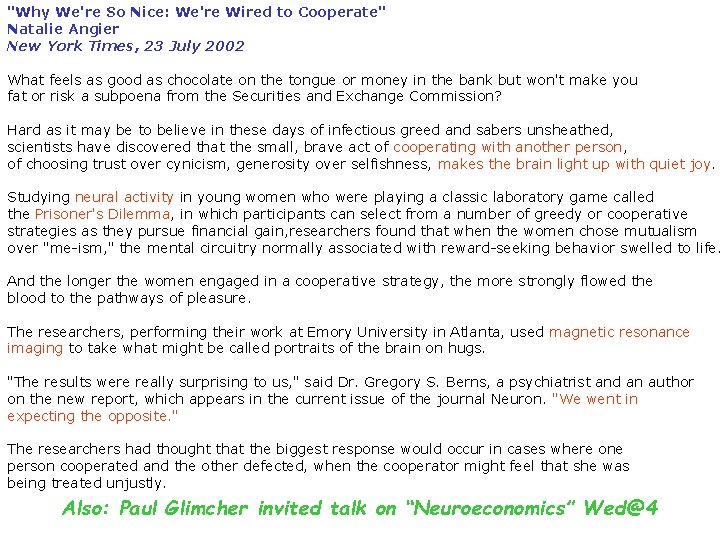 "Why We're So Nice: We're Wired to Cooperate" Natalie Angier New York Times, 23