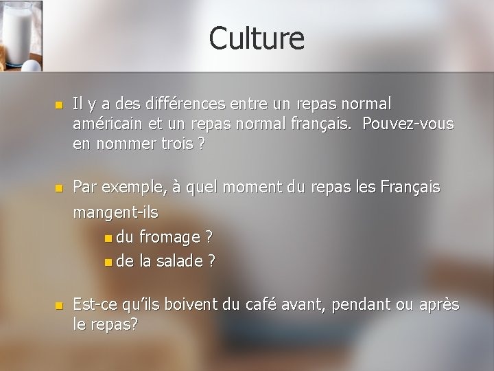 Culture n Il y a des différences entre un repas normal américain et un